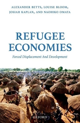 Refugee Economies by Betts, Alexander