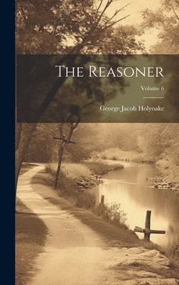 The Reasoner; Volume 6 by Holyoake, George Jacob