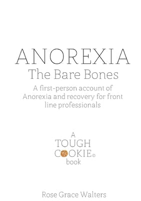 Anorexia: The Bare Bones by Walters, Rose