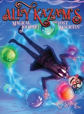 Ally Kazam's Magical Journey - The Lost Magician by Stone, Roy