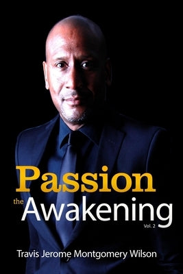 Passion: The Awakening Vol. 2 by Montgomery Wilson, Travis Jerome