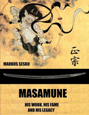 Masamune - His Work, his Fame and his Legacy (PB) by Sesko, Markus