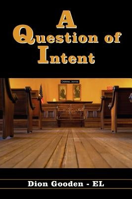 A Question of Intent by Gooden -. El, Dion