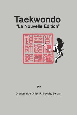 Taekwondo: "La Nouvelle ƒdition" by Savoie, Gilles R.