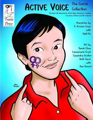 Active Voice The Comic Collection: The Real Life Adventures Of An Asian-American, Lesbian, Feminist, Activist And Her Friends! by Ho, Heidi