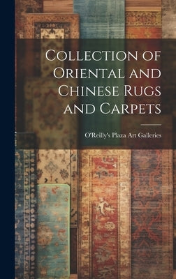 Collection of Oriental and Chinese Rugs and Carpets by O'Reilly's Plaza Art Galleries