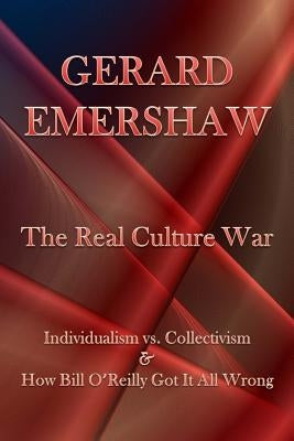 The Real Culture War: Individualism vs. Collectivism & How Bill O'Reilly Got It All Wrong by Bernstein, Steven Jarrett