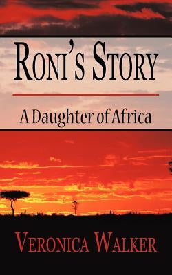 Roni's Story: A Daughter of Africa by Walker, Veronica