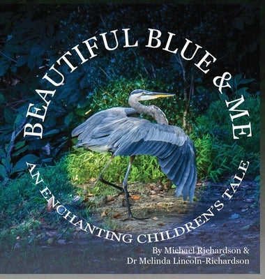 Beautiful Blue & Me, An Enchanting Children's Tale by Richardson, Michael E.