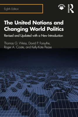 The United Nations and Changing World Politics by Weiss, Thomas G.
