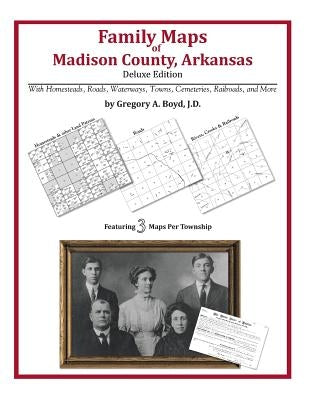 Family Maps of Madison County, Arkansas by Boyd J. D., Gregory a.