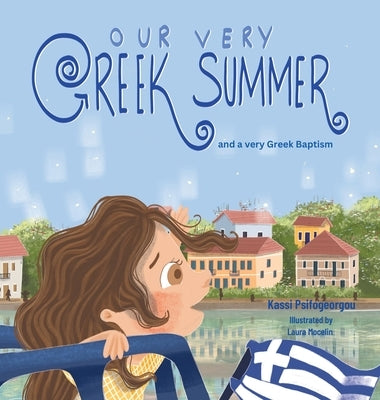 Our Very Greek Summer: and a Very Greek Baptism by Psifogeorgou, Kassi