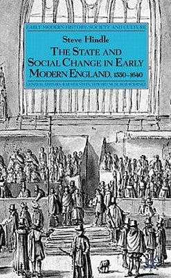 The State and Social Change in Early Modern England, 1550-1640 by Hindle, S.