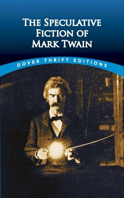 The Speculative Fiction of Mark Twain by Twain, Mark