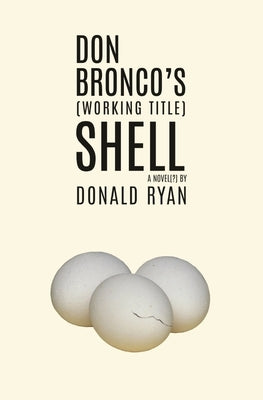 Don Bronco's (Working Title) Shell by Ryan, Donald