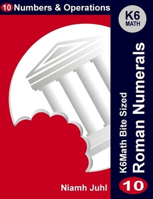 Roman Numerals: Numbers and Operations by Juhl, Niamh