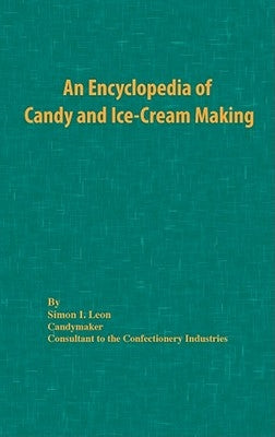 An Encyclopedia of Candy and Ice-Cream Making by Leon, Simon I.