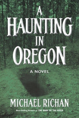 A Haunting In Oregon by Richan, Michael