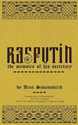 Rasputin: The Memoirs of his Secretary by Colon, Delin
