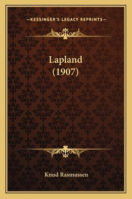 Lapland (1907) by Rasmussen, Knud