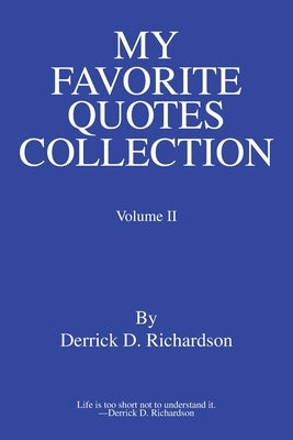 My Favorite Quotes Collection: Volume Ii by Richardson, Derrick D.