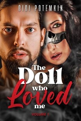 The Doll Who Loved Me: Volume 1 by Potemkin, Gigi