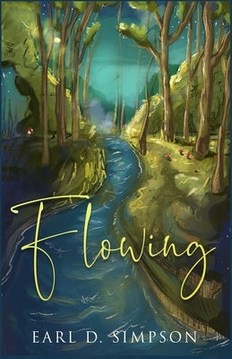 Flowing by Simpson, Earl D.
