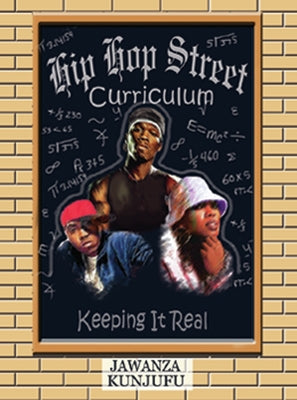 Hip Hop Street Curriculum: Keeping It Real by Kunjufu, Jawanza