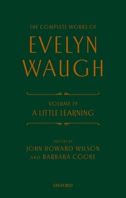 The Complete Works of Evelyn Waugh: A Little Learning: Volume 19 by Waugh, Evelyn