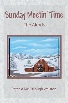 Sunday Meetin' Time: The Alrods by Walston, Patricia McCullough