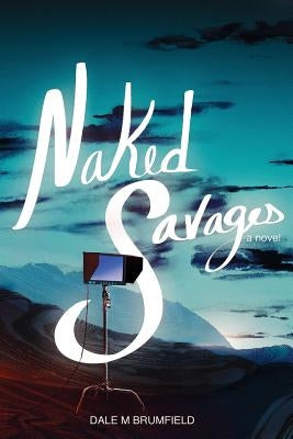 Naked Savages by Brumfield, Dale M.
