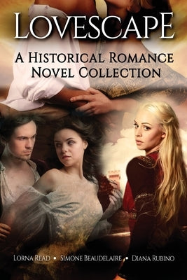Lovescape: A Historical Romance Novel Collection by Beaudelaire, Simone
