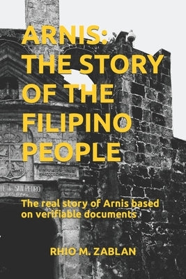 Arnis: The Story of the Filipino People by Zablan, Rhio M.