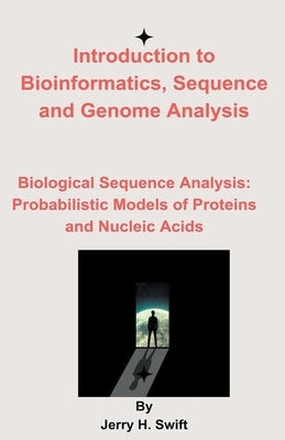 Introduction to Bioinformatics, Sequence and Genome Analysis by Swift, Jerry H.