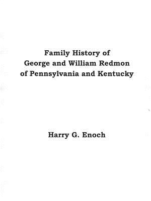 Family History of George and William Redmon of Pennsylvania and Kentucky by Enoch, Harry G.