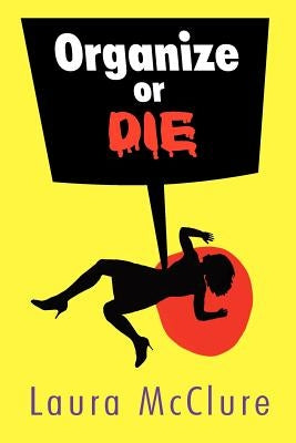 Organize or Die by McClure, Laura