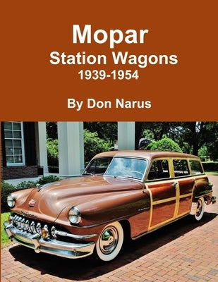 Mopar Station Wagons- 1939-1954 by Narus, Don
