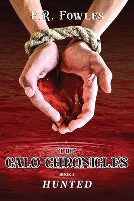 The Calo Chronicles Book One: Hunted by Fowles, E. R.