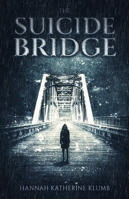 The Suicide Bridge by Klumb, Hannah Katherine