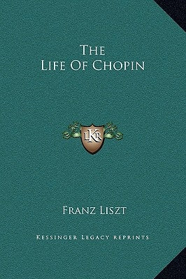 The Life of Chopin by Liszt, Franz