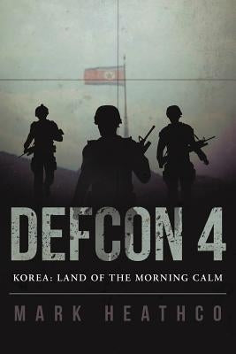 Defcon 4 Korea: Land of the Morning Calm by Heathco, Mark