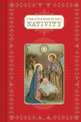 The Little Book of the Nativity: (Book for the Holidays, Christmas Books, Christmas Present) by Foufelle, Dominique