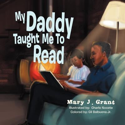 My Daddy Taught Me To Read by Grant, Mary J.