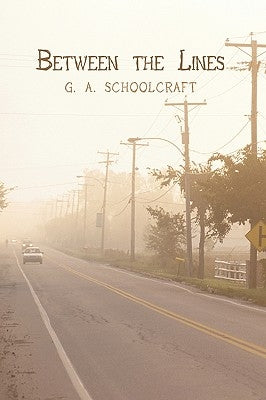 Between the Lines by Schoolcraft, G. A., Sr.
