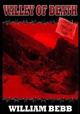 Valley of Death; Zombie Trailer Park by Bebb, William R.