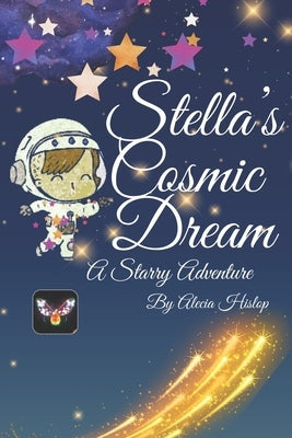 Stella's Cosmic Dream: A Starry Adventure by Hislop, Alecia