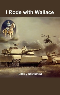 I Rode with Wallace by Strickland, Jeffrey