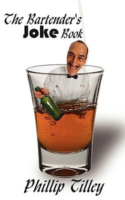 The Bartender's Joke Book by Tilley, Phillip