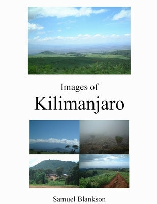 Images of Kilimanjaro by Blankson, Samuel