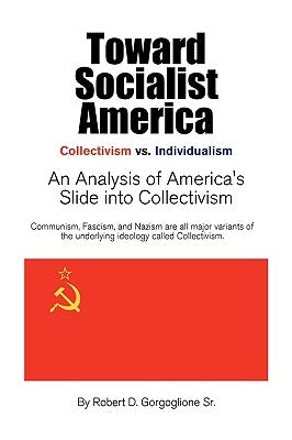 Toward Socialist America by Robert D. Gorgoglione, D. Gorgoglione, S